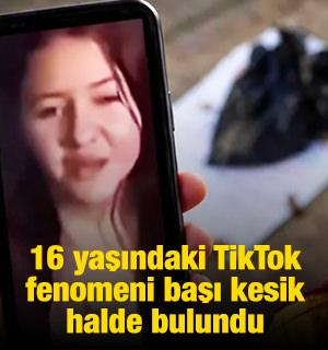 16 yaşındaki TikTok fenomeni başı kesik halde bulundu