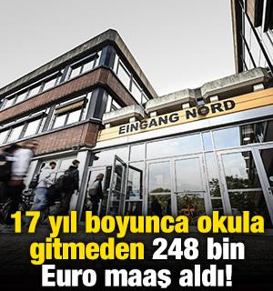 17 yıl boyunca okula gitmeden 248 bin Euro maaş aldı!