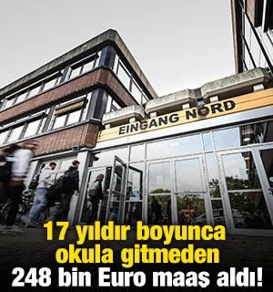 17 yıldır boyunca okula gitmeden 248 bin Euro maaş aldı!