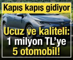 1 milyon TL'ye 5 otomobil: Ucuz ve kaliteli! Kapış kapış gidiyor