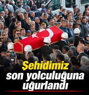 Şehidimiz son yolculuğuna uğurlandı