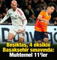 Beşiktaş, 4 eksikle Başakşehir sınavında: Muhtemel 11'ler
