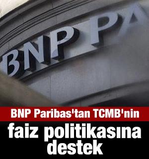 BNP Paribas'tan TCMB'nin faiz politikasına destek: Temkinli adımlar yerinde