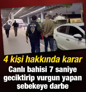 Canlı bahiste 7 saniye hilesiyle milyonluk vurgun yapan 4 ş&uuml;pheli tutuklandı