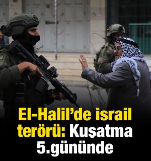 El Halil'de İsrail ter&ouml;r&uuml;! Kuşatma devam ediyor