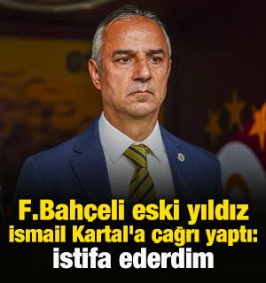 F.Bah&ccedil;eli eski yıldız Kartal'a &ccedil;ağrı yaptı: İstifa ederdim