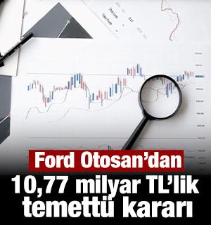 Ford Otosan&rsquo;dan 10,77 milyar TL&rsquo;lik temett&uuml; kararı