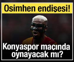 Galatasaray'da Osimhen endişesi! Konyaspor ma&ccedil;ında oynayacak mı?