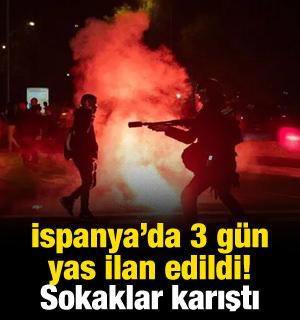 İspanya'da 3 g&uuml;n yas ilan edildi! Sokaklar karıştı