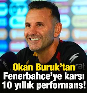 Okan Buruk'tan Fenerbah&ccedil;e'ye karşı 10 yıllık performans!