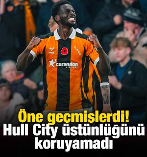 &Ouml;ne ge&ccedil;mişlerdi! Hull City &uuml;st&uuml;nl&uuml;ğ&uuml;n&uuml; koruyamadı