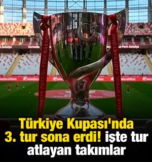 T&uuml;rkiye Kupası'nda 3. tur sona erdi! İşte tur atlayan takımlar